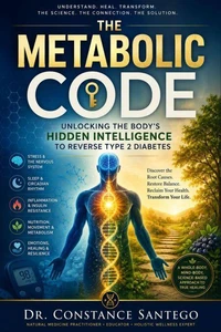 The Metabolic Code: Unlocking the Body’s Hidden Intelligence to Reverse Type 2 Diabetes