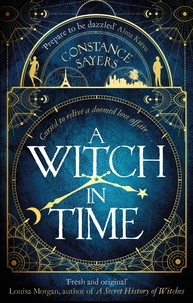 Constance Sayers - A Witch in Time - absorbing, magical and hard to put down.