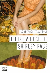 Constance Trautsolt - Pour la peau de Shirley Page.