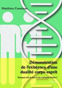 Démonstration de l'existence d'une dualité corps-esprit