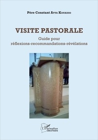 Constant Atta Kouadio - Visite pastorale - Guide pour réflexions-recommandations-révélations.