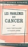 Constant Burg et André Chevallier - Les problèmes du cancer.