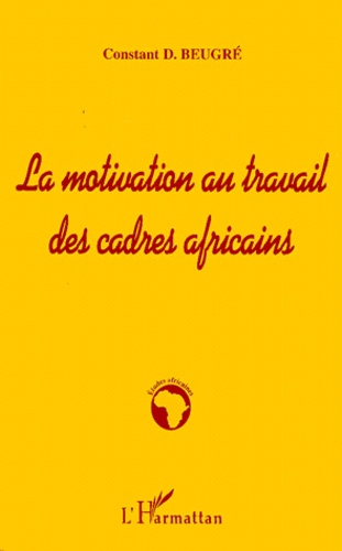 Constant-D Beugré - La motivation au travail des cadres africains.
