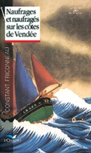 Constant Friconneau - Naufrages et naufragés sur les côtes de Vendée.