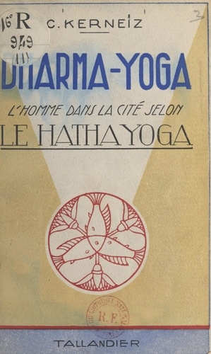 Dharma-Yoga. L'homme dans la cité selon le Hatha Yoga