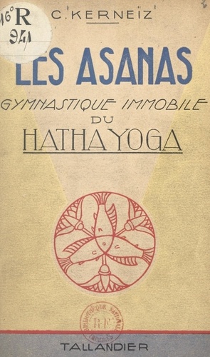 Les Asanas. Gymnastique immobile du Hatha Yoga