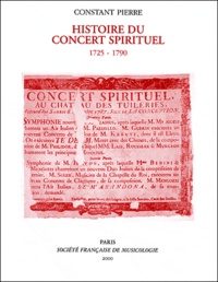 Constant Pierre - Histoire du Concert Spirituel (1725-1790).