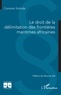 Constant Sohode - Le droit de la délimitation des frontières maritimes africaines.