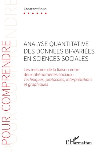 Constant Soko - Analyse quantitative des données bi-variées en sciences sociales - Les mesures de la liaison entre deux phénomènes sociaux : techniques, protocoles, interprétations et graphiques.