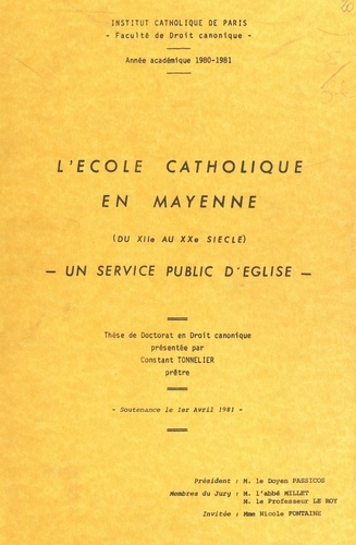 L'école catholique en Mayenne du XIIe au XXe siècle : un service public d'Église. Thèse de Doctorat en droit canonique