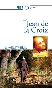 Constant Tonnelier - Prier 15 jours avec Jean de la Croix.