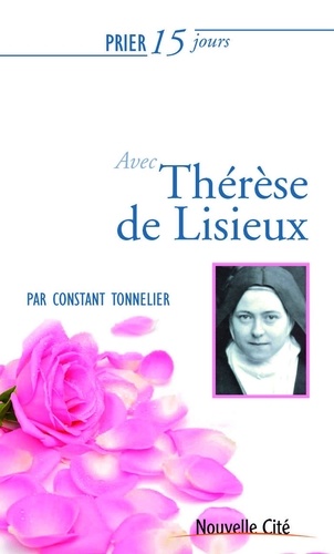 Constant Tonnelier - Prier 15 jours avec Thérèse de Lisieux.