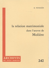 Constant Venesoen - La relation matrimoniale dans l'oeuvre de Molière.