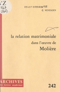 Constant Venesoen et Pierre Boissier - La relation matrimoniale dans l'œuvre de Molière.