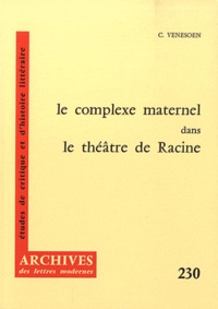 Constant Venesoen - Le complexe maternel dans le théâtre de Racine.