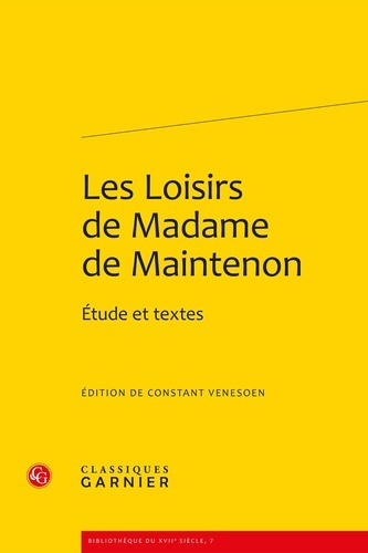 Les Loisirs de Madame de Maintenon. Etude et textes