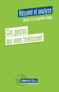 Ces gestes qui vous trahissent (Résumé et analyse du livre de Joseph Messinger)