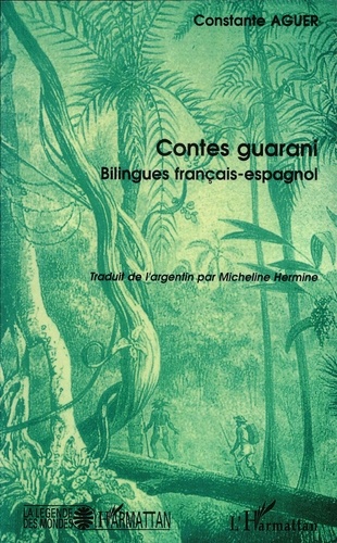 Constante Aguer - Contes guarani - Argentine, Edition bilingue français-espagnol.