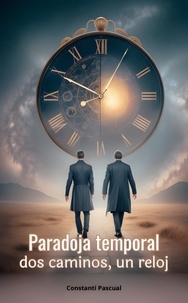  Constantí Pascual et  Creative ChromaticArts - Paradoja Temporal - dos caminos, un reloj.