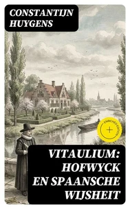 Vitaulium: Hofwyck en Spaansche Wijsheit