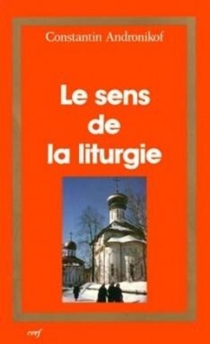 Constantin Andronikof - Le Sens de la liturgie - La relation entre Dieu et l'homme.