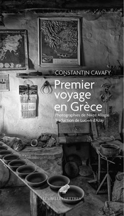 Constantin Cavafy - Premier voyage en Grèce - Suivi de Notes sur la poésie et l'éthique.