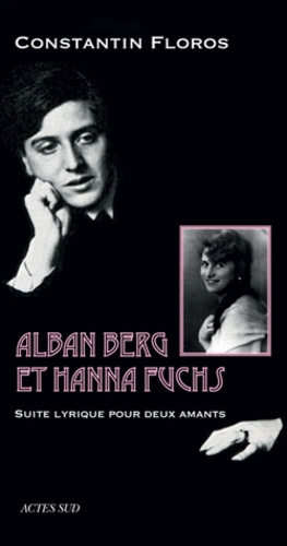 Alban Berg et Hanna Fuchs. Suite lyrique pour deux amants