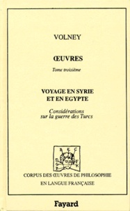 Constantin-François Volney - Oeuvres - Tome 3, Voyage en Syrie et en Egypte ; Considérations sur la guerre des Turcs.
