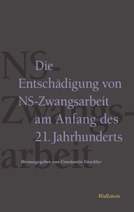 Die Entschädigung von NS-Zwangsarbeit am Anfang des 21. Jahrhunderts