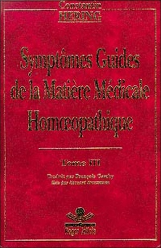 Constantin Hering - Symptômes guides de la matière médicale homoeopathique - Tome 3.