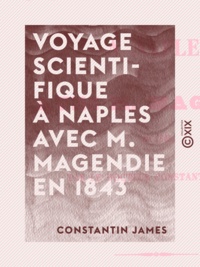 Constantin James - Voyage scientifique à Naples avec M. Magendie en 1843.