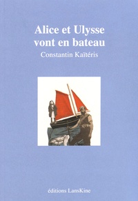 Constantin Kaïtéris - Alice et Ulysse vont en bateau.