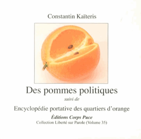Constantin Kaïtéris - Des pommes politiques suivi de Encyclopédie portative des quartiers d'orange.