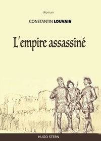 Constantin Louvain - L’empire assassiné.