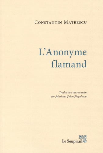 Constantin Mateescu - L'Anonyme flamand.