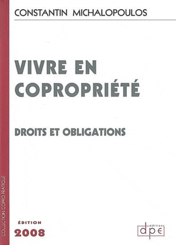 Constantin Michalopoulos - Vivre en copropriété - Droits et obligations.