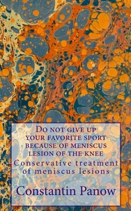 Do Not Give Up Your Favorite Sport Because Of Meniscus Lesion Of The Knee !