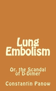  Constantin Panow - Lung Embolism / The Scandal of D-Dimer.