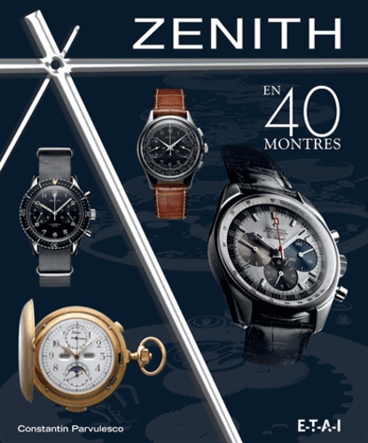 Constantin Pârvulesco - Zenith en 40 montres.