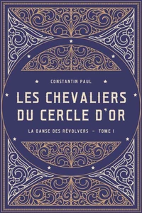 Les Chevaliers du cercle d'or – Tome I