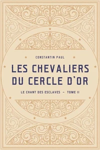 Les Chevaliers du Cercle d’Or –  Tome II