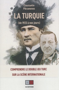 Constantin Pikramenos - La Turquie de 1923 à nos jours - Comprendre le double jeu turc sur la scène internationale.