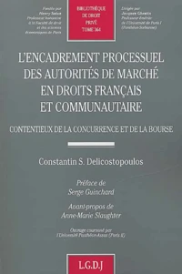 L'Encadrement Processuel Des Autorites De Marche En Droits Francais Et Communautaire. Contentieux De La Concurrence Et De La Bourse