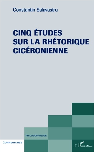 Constantin Salavastru - Cinq études sur la rhéthorique cicéronienne.