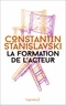 Constantin Stanislavski - La formation de l'acteur.