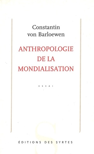 Constantin von Barloewen - Anthropologie De La Mondialisation.
