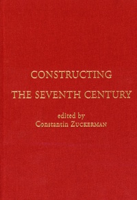 Constantin Zuckerman - Constructing the seventh century.