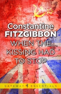 Constantine Fitzgibbon - When the Kissing Had to Stop.