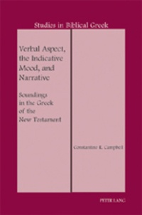 Constantine r. Campbell - Verbal Aspect, the Indicative Mood, and Narrative - Soundings in the Greek of the New Testament.
