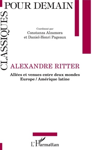 Constanza Alzamora et Daniel-Henri Pageaux - Alexandre Ritter - Allées et venues entre deux mondes.
